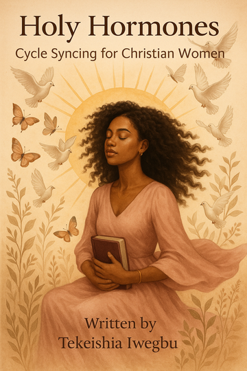 Holy Hormones: Cycle Syncing for Christian Women